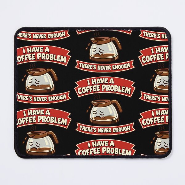 Item preview, I Have A Coffee Problem Theres Never Enough Funny Caffeine Humor designed and sold by TeeTimeTreasure.