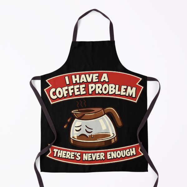 Item preview, I Have A Coffee Problem Theres Never Enough Funny Caffeine Humor designed and sold by TeeTimeTreasure.