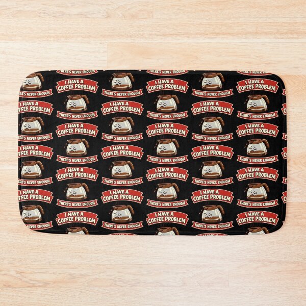 Item preview, I Have A Coffee Problem Theres Never Enough Funny Caffeine Humor designed and sold by TeeTimeTreasure.