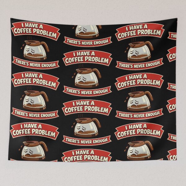 Item preview, I Have A Coffee Problem Theres Never Enough Funny Caffeine Humor designed and sold by TeeTimeTreasure.