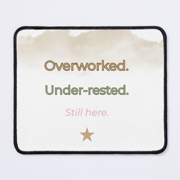 Item preview, Overworked. Under-rested. Still Here. – Cozy Burnout Humor designed and sold by ChibiKiramimi.