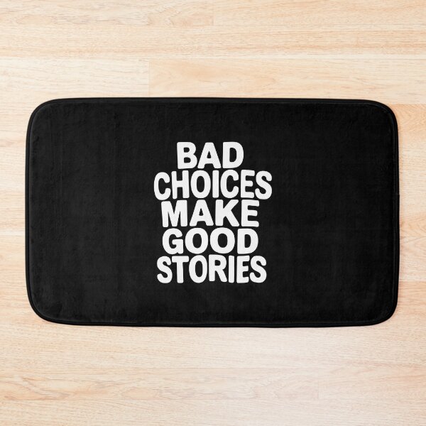 Item preview, Bad Choices Make Good Stories – Funny Quote | Sarcastic Humor Statement  designed and sold by paulo silveira.