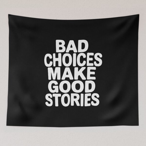 Item preview, Bad Choices Make Good Stories – Funny Quote | Sarcastic Humor Statement  designed and sold by paulo silveira.