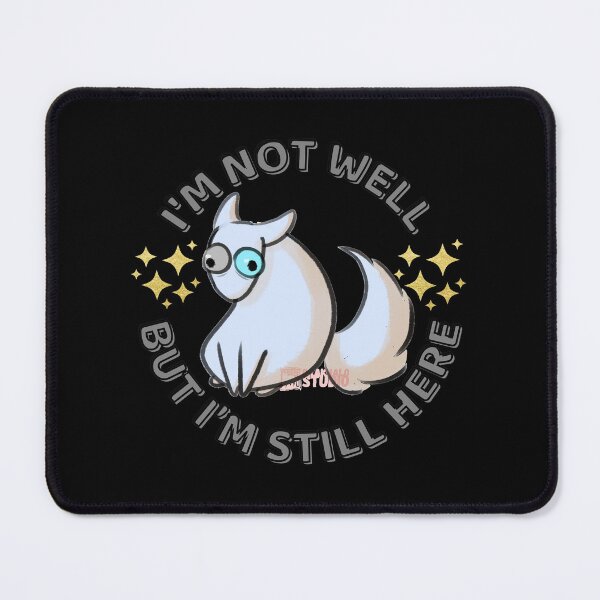 Item preview, I'm not well, but I'm still here... that specific dog (English) designed and sold by DraknaLo.