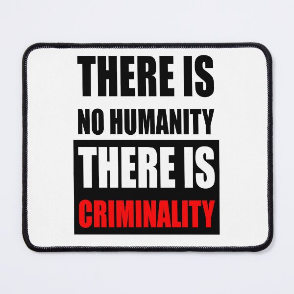 Item preview, There is no humanity there is criminality designed and sold by MagiqueStickers ⭐⭐⭐⭐⭐.