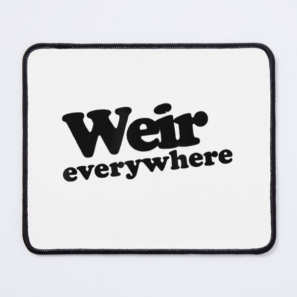 Item preview, Weir Everywhere designed and sold by NinigFox.