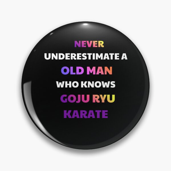 Item preview, Never Underestimate An Old Man Goju Ryu Karate designed and sold by julissa9474.