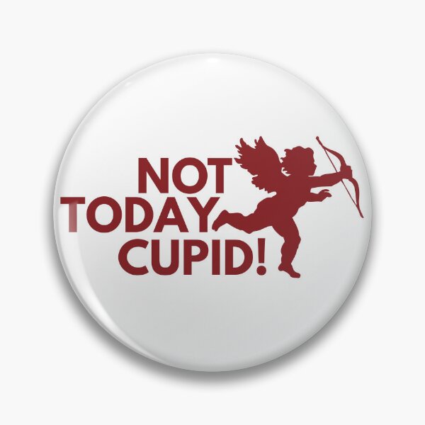 Item preview, Not today Cupid! designed and sold by Remira22.