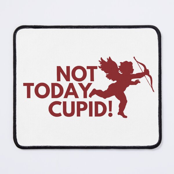 Item preview, Not today Cupid! designed and sold by Remira22.