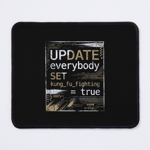 Item preview, UPDATE everybody SET kung_fu_fighting = true Funny SQL Code designed and sold by Fenay Designs.