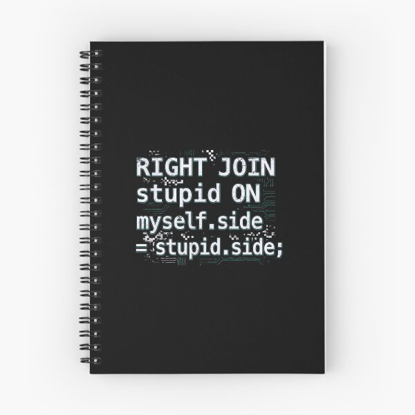 Item preview, RIGHT JOIN stupid ON myself.side = stupid.side Funny SQL Code designed and sold by Fenay Designs.
