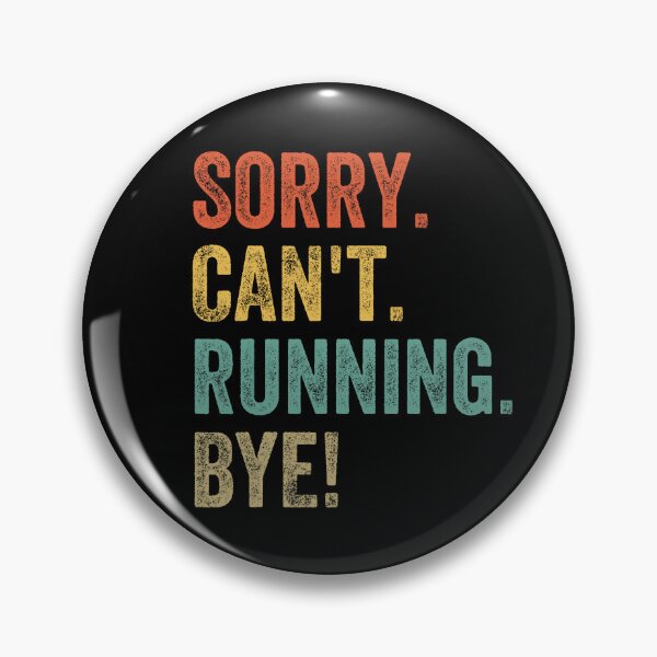 Item preview, Sorry. Can't. Running. Bye. Funny Sarcastic Jokes 5k Runners designed and sold by RobertKnow.