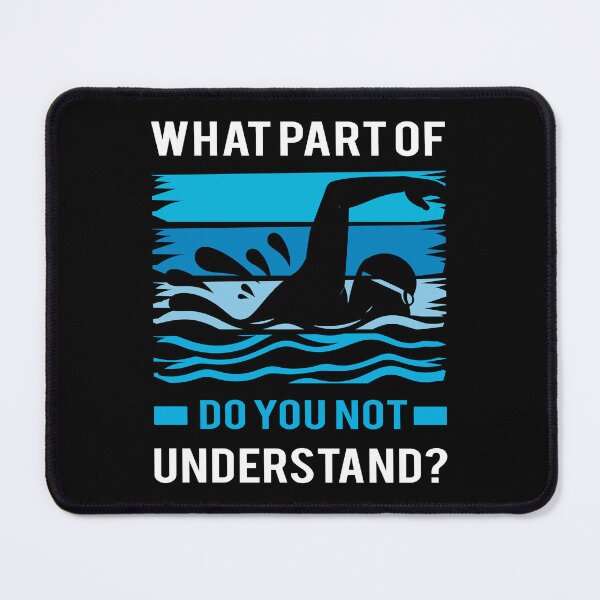 Item preview, What Part of Swimming Do You Not Understand designed and sold by mybegoniatee.