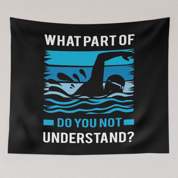 Item preview, What Part of Swimming Do You Not Understand designed and sold by mybegoniatee.