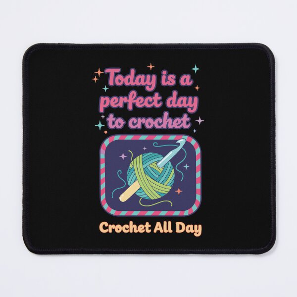 Item preview, Today Is A Perfect Day To Crochet All Day designed and sold by LuminOrb.