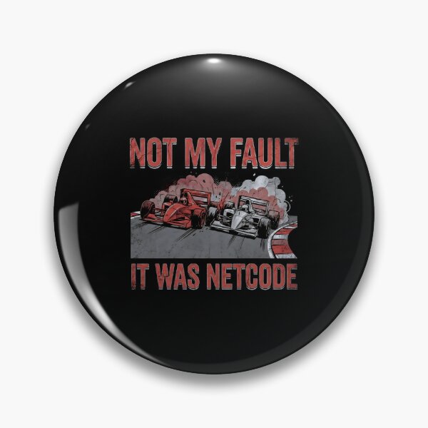 Item preview, Not My Fault It Was Netcode Funny Sim Racing Crash designed and sold by Fenay Designs.