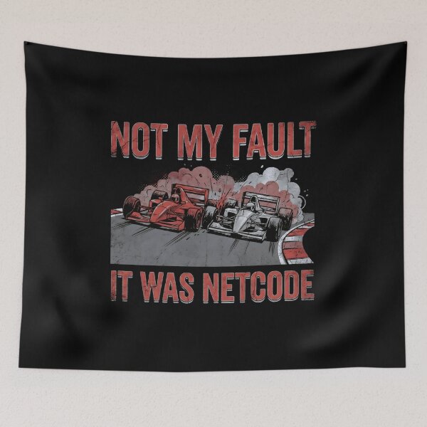 Item preview, Not My Fault It Was Netcode Funny Sim Racing Crash designed and sold by Fenay Designs.