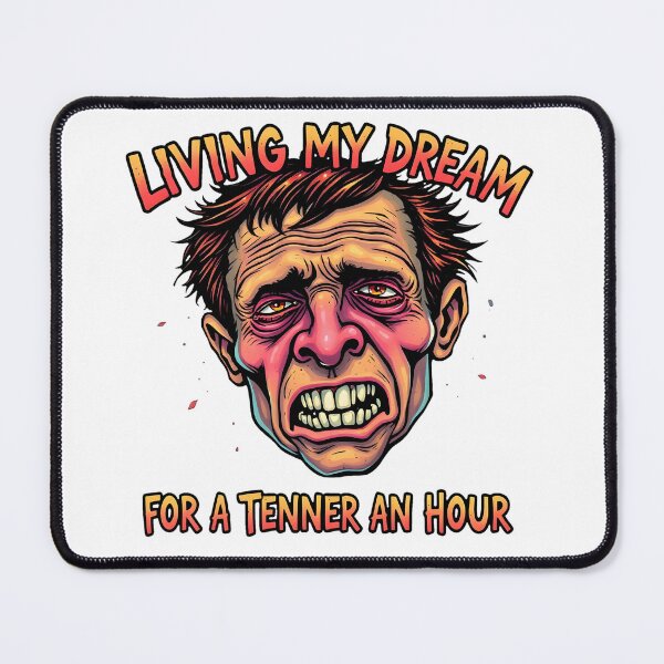 Item preview, Living My Dream for a Tenner An Hour designed and sold by shelteredinside.