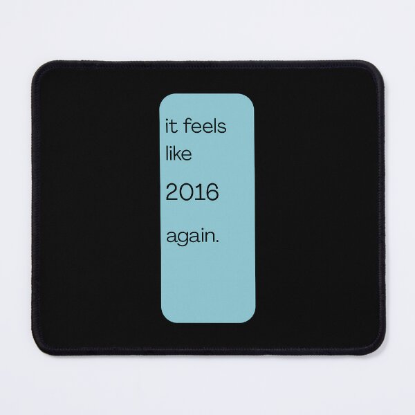Item preview, It Feels Like 2016 Again designed and sold by ViviNyks.