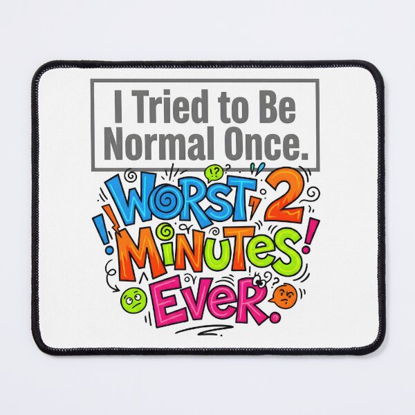 Item preview, just be normal, worst gifts, worst designs, worst moments designed and sold by TrueArtVibes.