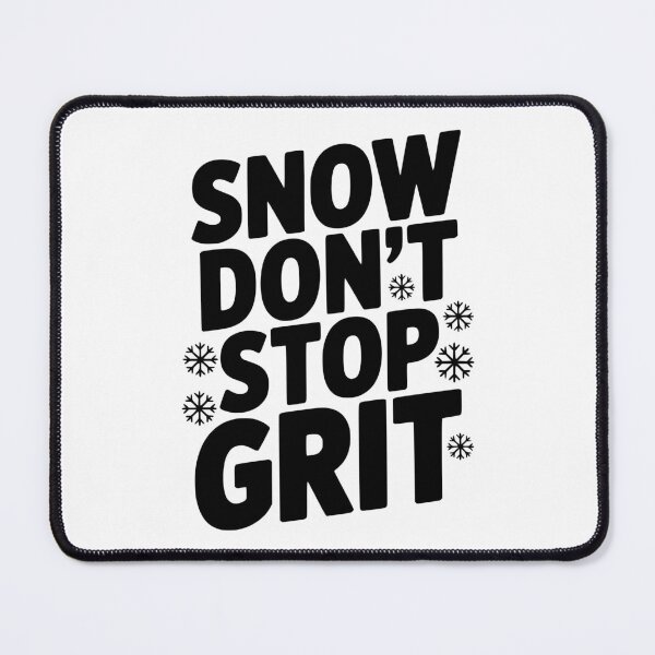 Item preview, Snow Don’t Stop Grit designed and sold by Frank Ring.