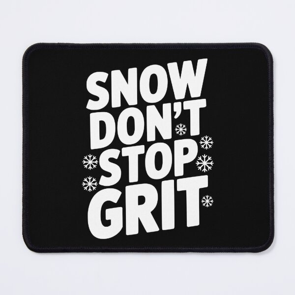 Item preview, Snow Don’t Stop Grit designed and sold by Frank Ring.