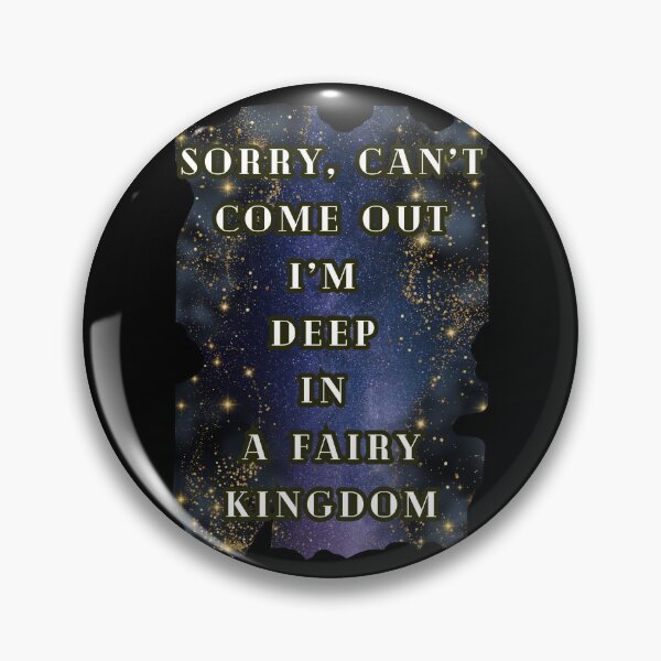 Item preview, Sorry Can't Come Out I'm Deep In A Fairy Kingdom, Fantasy Book Lover, Magical World designed and sold by DarkRomanceMom.