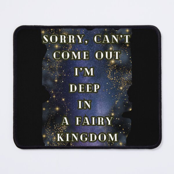Item preview, Sorry Can't Come Out I'm Deep In A Fairy Kingdom, Fantasy Book Lover, Magical World designed and sold by DarkRomanceMom.
