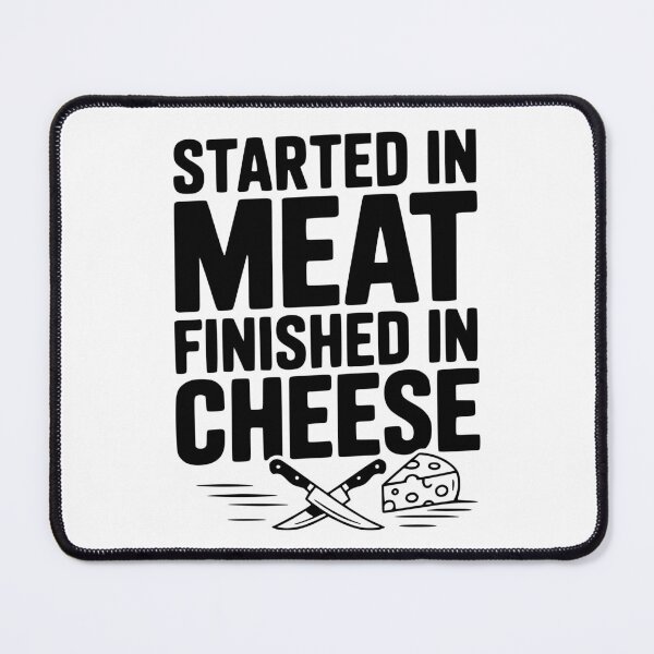 Item preview, Started in Meat Finished in Cheese designed and sold by Frank Ring.
