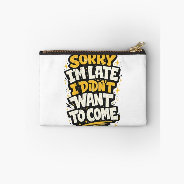 Item preview, Sorry I'm Late. I Didn't Want to Come designed and sold by Nikki Krishna.