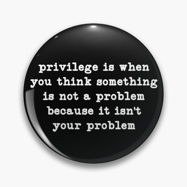 Item preview, Privilege is When You Think Something Isn't a Problem, for Women designed and sold by CloudyPress.