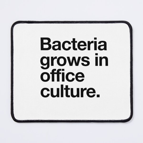 Item preview, Bacteria Grows in Office Culture designed and sold by DesignByMcEvoy.