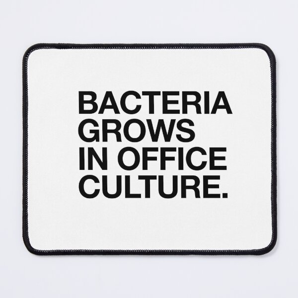 Item preview, Bacteria Grows in Office Culture designed and sold by DesignByMcEvoy.