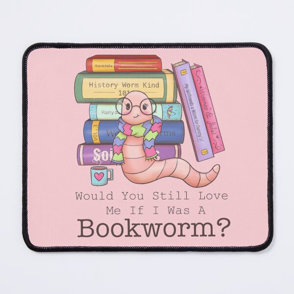 Item preview, Would you still love me if I was a Bookworm? designed and sold by eeriecat.
