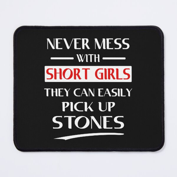 Item preview, Never Mess With Short Girls They Can Easily Pick Up Stones designed and sold by karmastore.