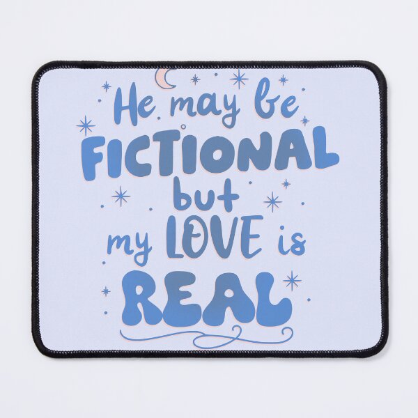Item preview, He may be FICTIONAL but my LOVE is REAL designed and sold by FandomizedRose.