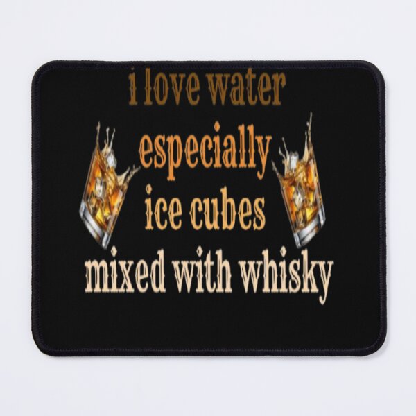 Item preview, I Love Water Especially Ice Cubes Mixed With Whisky Funny Gifts For Whisky Fanatics designed and sold by wearlyy.