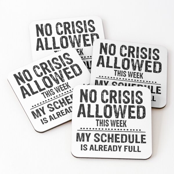Item preview, No Crisis Allowed This Week My Schedule Is Already Full designed and sold by karmastore.