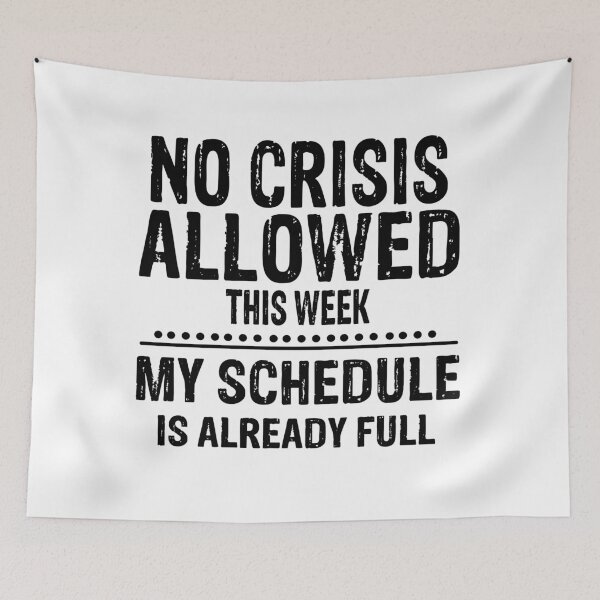 Item preview, No Crisis Allowed This Week My Schedule Is Already Full designed and sold by karmastore.