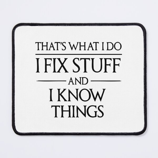 Item preview, That's what I do I fix stuff and I know things ,father's day designed and sold by CloudyPress.