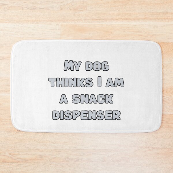 Item preview, My dog thinks I am a snack dispenser designed and sold by NatureUnleashed.