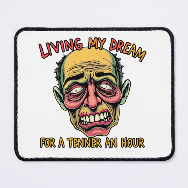 Item preview, Living My Dream for a Tenner An Hour designed and sold by shelteredinside.