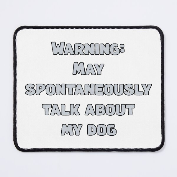 Item preview, Warning: May spontaneously talk about my dog designed and sold by NatureUnleashed.