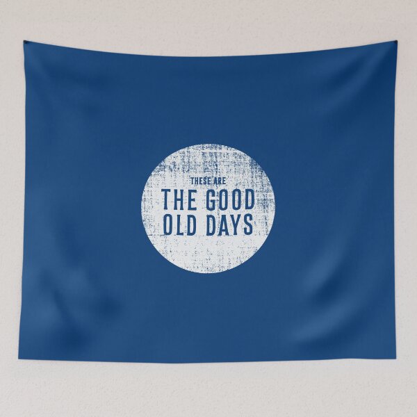 Item preview, These Are the Good Old Days designed and sold by AndyCrouch.