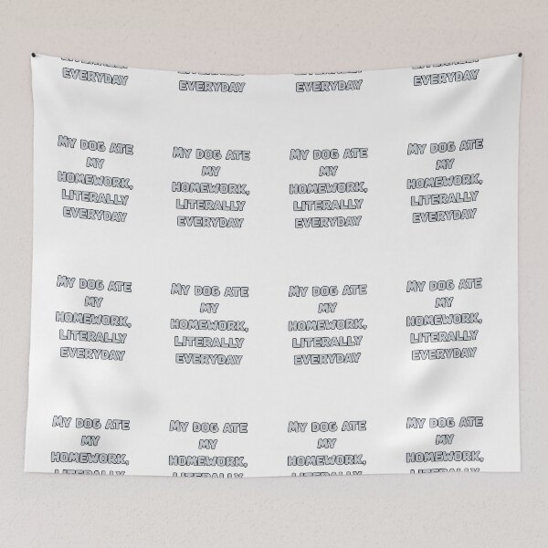 Item preview, My dog ate my homework, literally everyday designed and sold by NatureUnleashed.