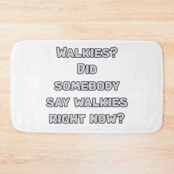Item preview, Walkies? Did somebody say walkies right now? designed and sold by NatureUnleashed.