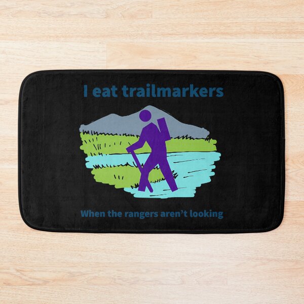 Item preview, I Eat Trailmarkers When The Rangers Aren'T Looking designed and sold by AmandasHastie.