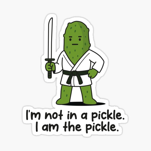 I'm Not In A Pickle I Am The Pickle Sticker