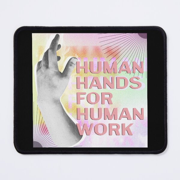Item preview, Human Hands for Human Work: anti-ai, luddite, anti-technology designed and sold by bubblegumpigeon.
