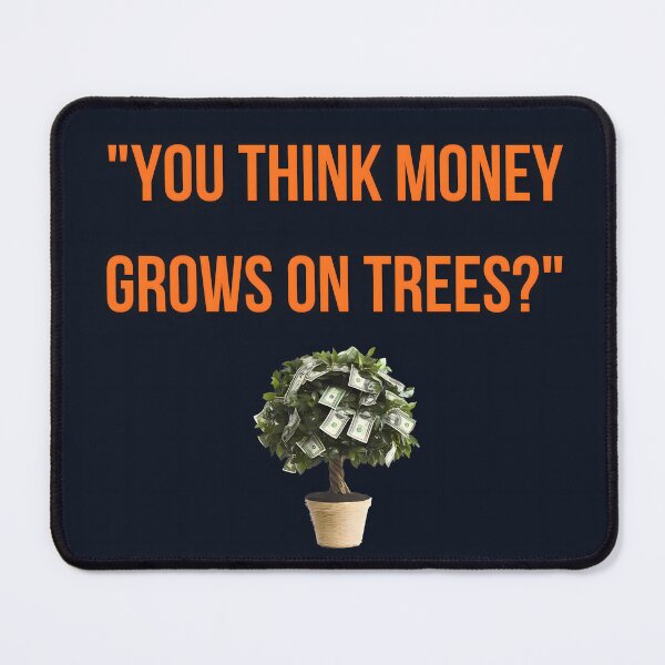 Item preview, Money Grows On Trees Funny Dad Quote Father Gift designed and sold by PrintBLAIDE.